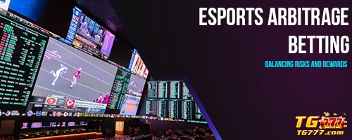Esports Arbitrage Betting: Balancing Risks and Rewards